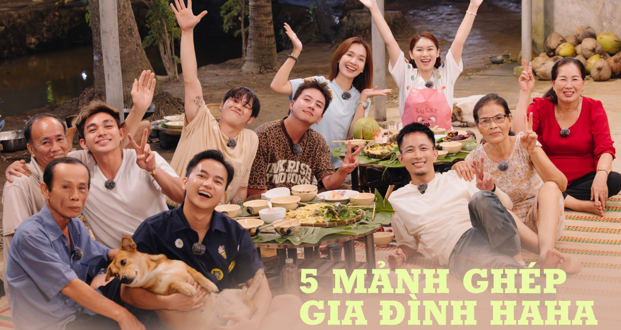 “Gia đình Haha”: Năm mảnh ghép không thể thay thế, một thông điệp chung về tình yêu thương