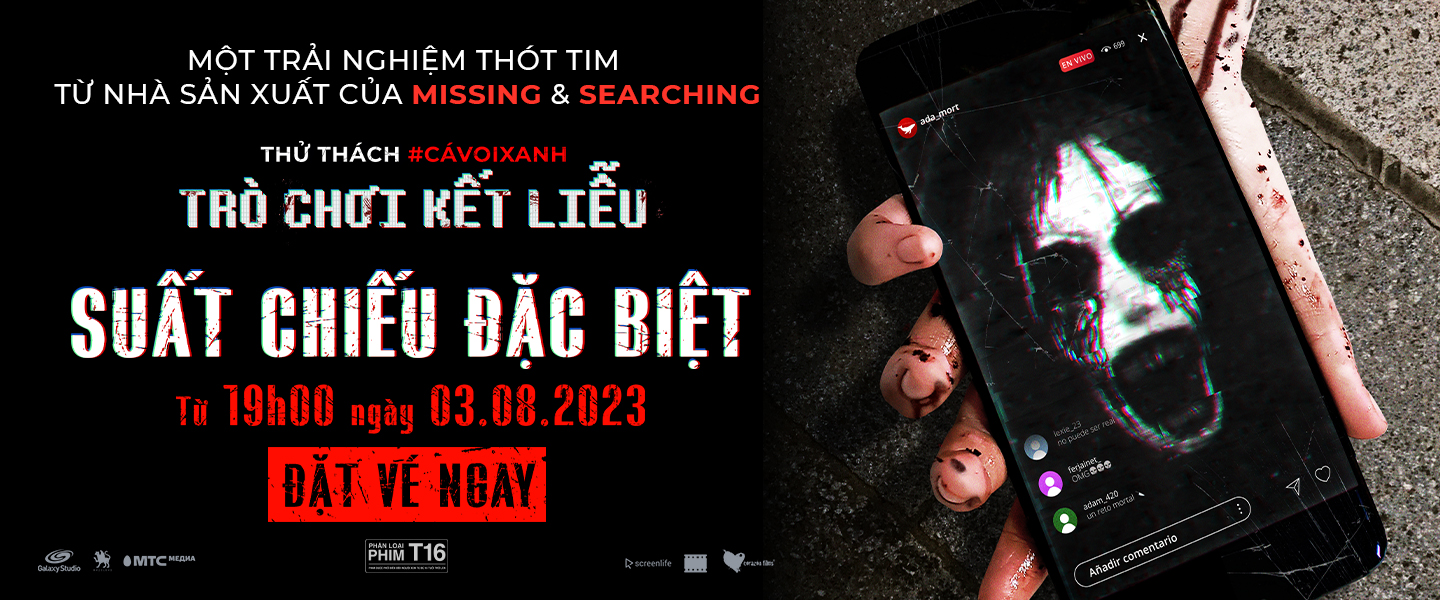 PHIM #BLUEWHALE - THỬ THÁCH #CÁVOIXANH: TRÒ CHƠI KẾT LIỄU sẽ có suất chiếu đặc biệt từ 19:00 ngày 03.08.203 và chính thức khởi chiếu tại từ ngày 04.08.2023.