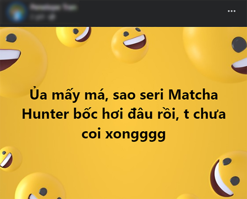matcha-hunter-la-gi-ma-hot-nhat-mxh-luc-nay-ai-cung-tim-kiem-1
