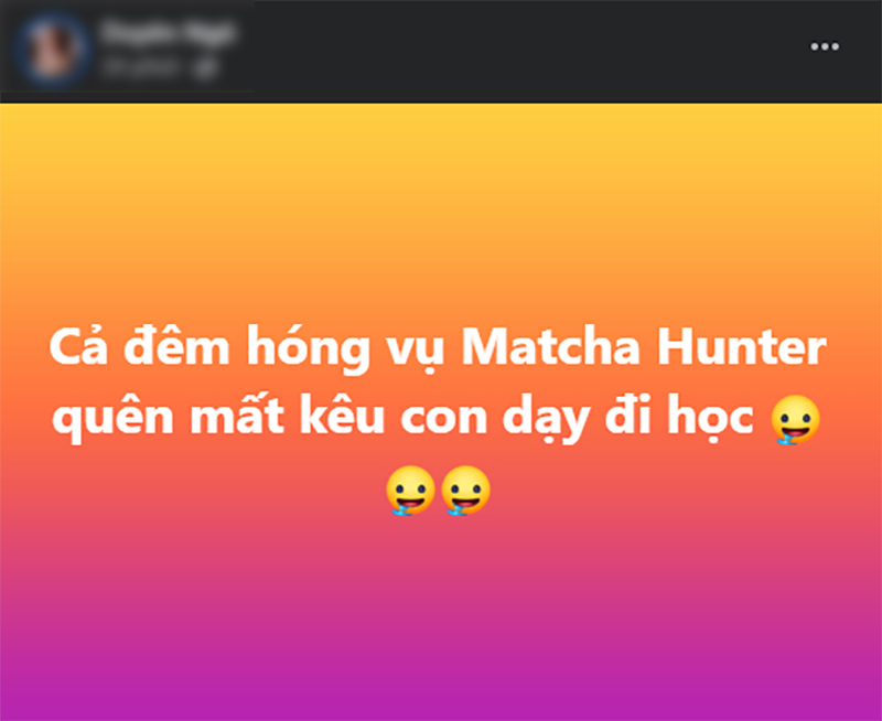 Cộng đồng mạng đều hóng vụ 'Matcha Hunter'