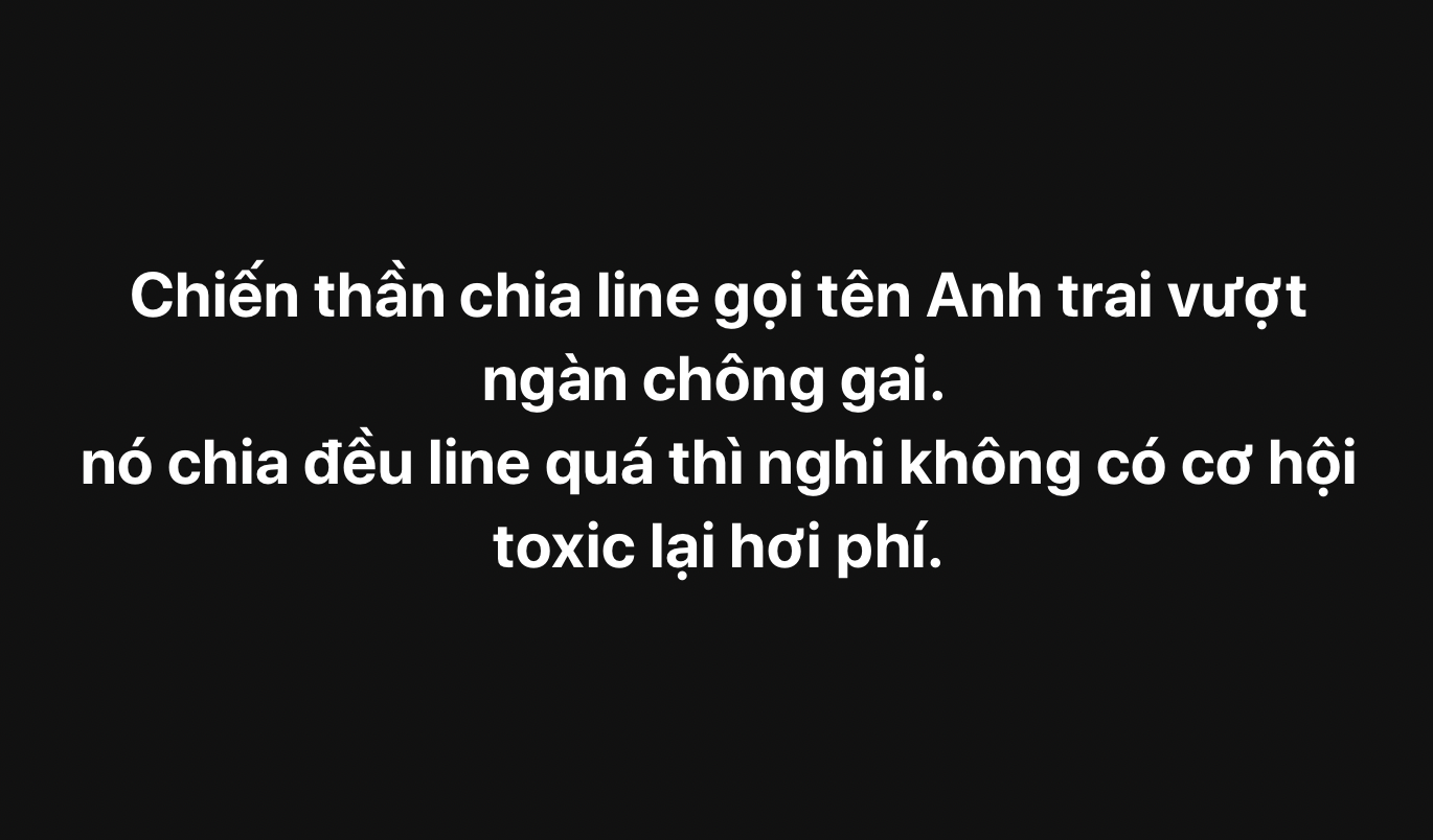 Nhiều bài viết trên mạng hài hước đùa rằng Anh Trai Vượt Ngàn Chông Gai chia line quá đều đến mức không có cơ hội để 'toxic'