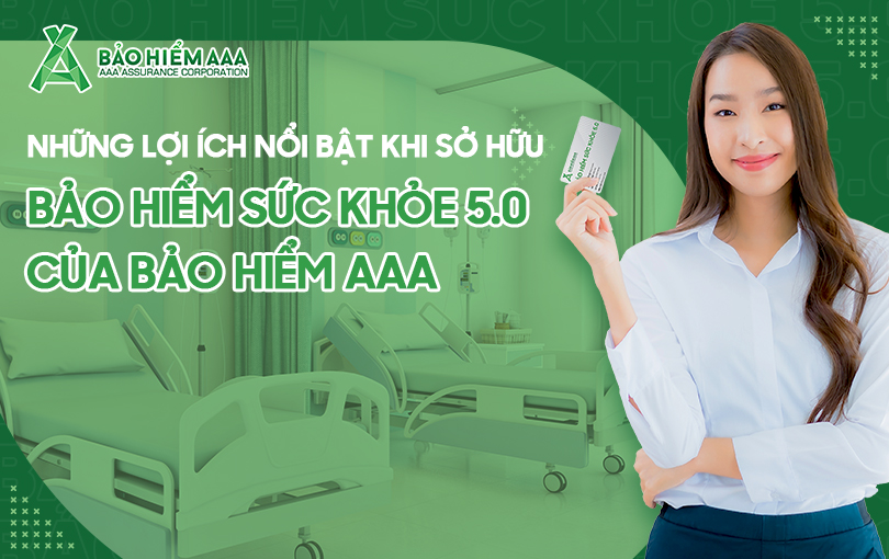Những lợi ích nổi bật khi sở hữu bảo hiểm sức khỏe 5.0 của bảo hiểm AAA - ảnh 2
