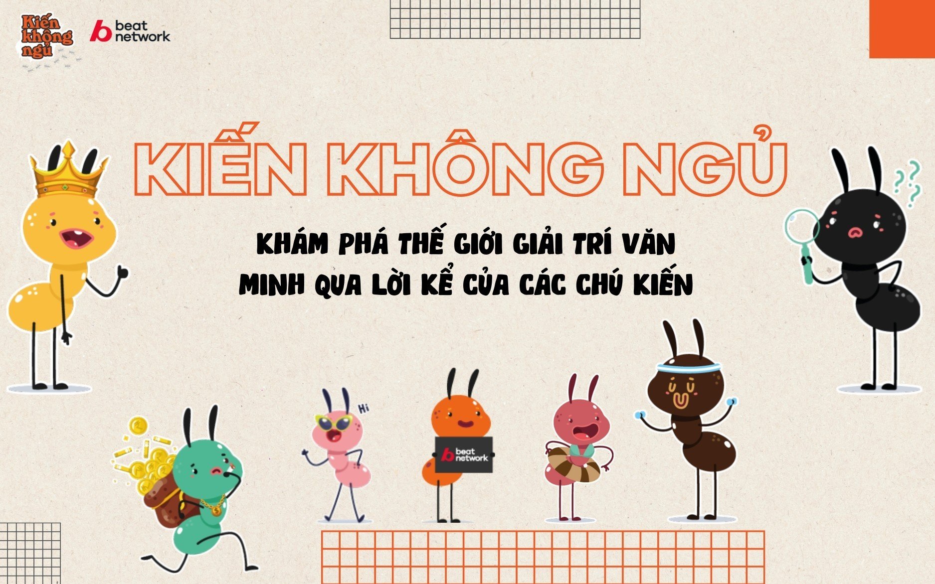 Khám phá thế giới giải trí văn minh qua lời kể của các chú Kiến - Kiến Không Ngủ - ảnh 1