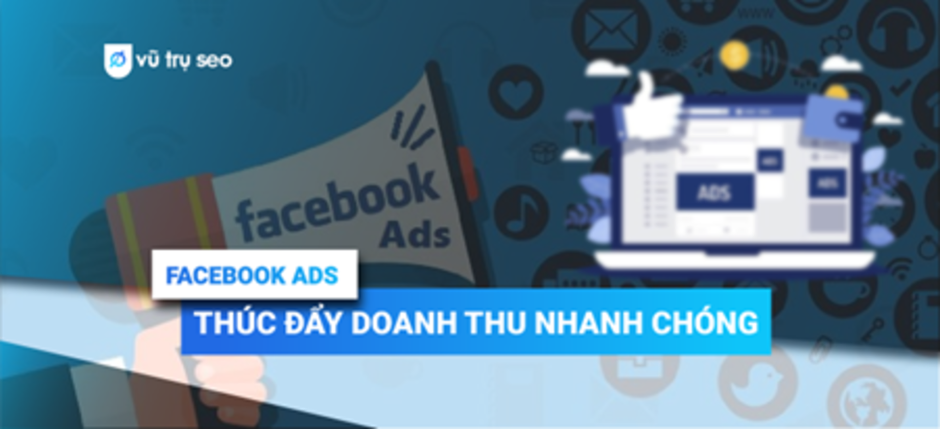 Vũ Trụ SEO: Dịch Vụ Quảng Cáo Facebook Chuyên Nghiệp - ảnh 2