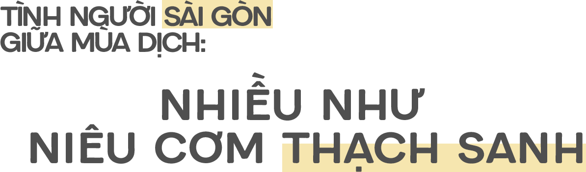 Tình người Sài Gòn mùa dịch: Nhiều như niêu cơm Thạch Sanh - ảnh 1