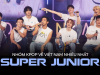 Nhóm nhạc Kpop siêng về Việt Nam nhất chính thức gọi tên Super Junior