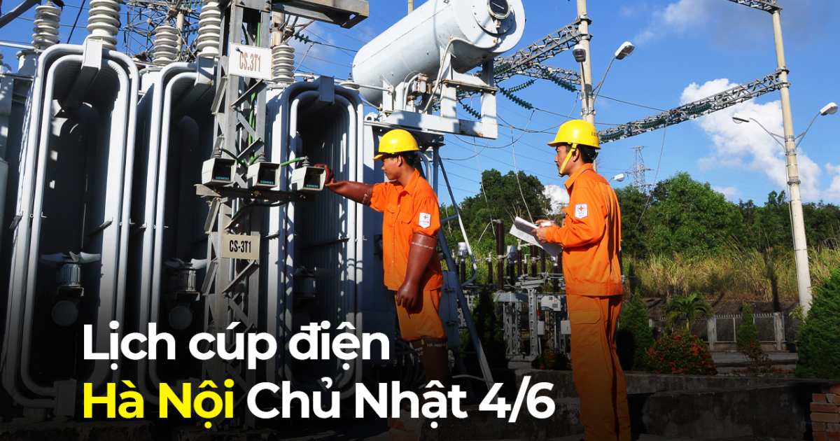 Lịch cúp điện Hà Nội ngày Chủ Nhật 4/6: Một bệnh viện lớn mất điện nửa ...