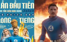 Bộ tứ siêu đẳng: Bom tấn đầu tiên của Marvel Studios được lồng Tiếng Việt 