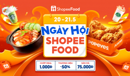 Ngày hội ShopeeFood 20.5 “cập bến”, ShopeeFood khao bạn ăn ngon cả ngày