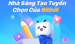Bilibili ra mắt tính năng “Nhà sáng tạo tuyển chọn” tại Việt Nam