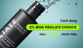 Hướng dẫn sử dụng 2% BHA Paula’s Choice  chuẩn chỉnh như một bước toner “chính hiệu”