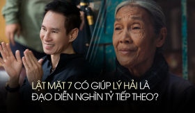 Lật Mặt 7 có thể giúp Lý Hải trở thành đạo diễn 'nghìn tỷ' sau Trấn Thành?