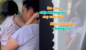 Trường Giang dỗ con gái khiến Nhã Phương than trời: 'Ba còn chịu không nổi mẹ sao con dám chống cự'