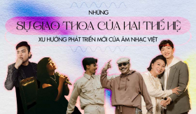 Những sự giao thoa giữa hai thế hệ: Xu hướng mới của V-Pop gần đây?