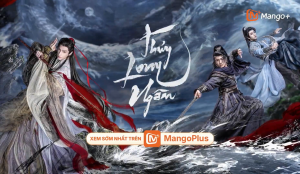 Siêu phẩm huyền hiệp Thuỷ Long Ngâm công bố kế hoạch chiếu chính thức tại ứng dụng MangoPlus