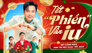 “Tết Phiền Vẫn Iu” Tiên Phong Đường Đua Nhạc Tết 2025 Với Thông Điệp Chạm Triệu Trái Tim