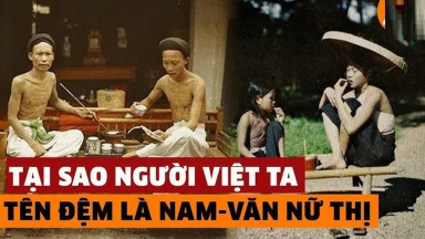 Vì sao người Việt xưa đặt tên con luôn có đệm: Nam 'Văn' - Nữ 'Thị'?