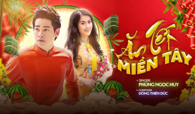 Phùng Ngọc Huy ra MV “Ăn Tết Miền Tây”, gia nhập đường đua nhạc Tết