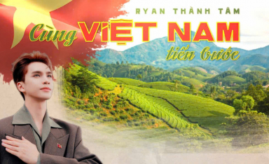 Xúc động câu chuyện phía sau lý do Ryan Thành Tâm cho ra mắt ca khúc ‘Cùng Việt Nam tiến bước’