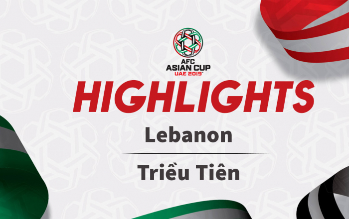 Highlights Asian Cup 2019: Lebanon 4-1 Triều Tiên