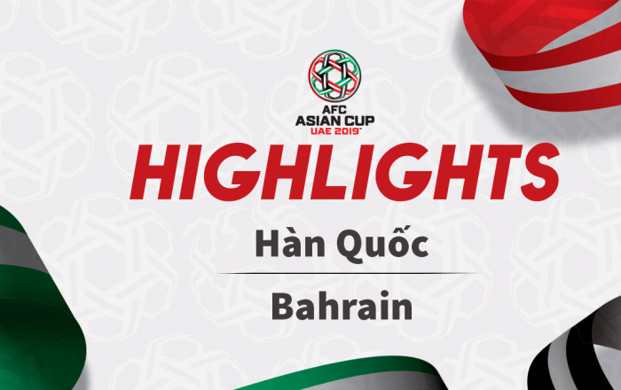 Highlights Asian Cup 2019: Hàn Quốc 2-1 Bahrain