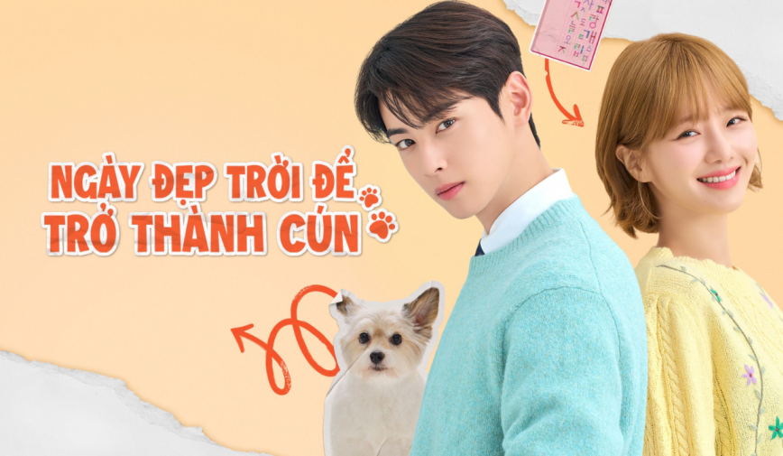 Lịch chiếu phim Ngày Đẹp Trời Để Trở Thành Cún: bộ phim quy tụ dàn sao mỹ nam, mỹ nữ trẻ trung