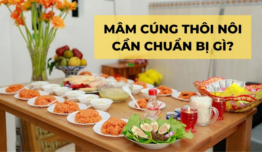 Mâm cúng thôi nôi cần chuẩn bị gì? Cúng thôi nôi gồm những nghi thức nào?