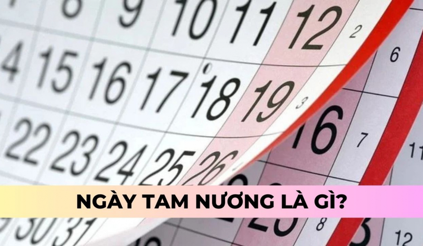 Ngày Tam Nương là ngày gì? Một số điều kiêng kỵ trong ngày Tam Nương mà bạn cần tránh