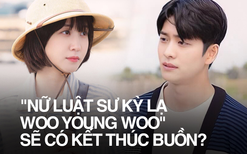 Đôi chính trong 'Nữ luật sư kỳ lạ Woo Young Woo' chia tay gần tập cuối, khán giả lo sợ về một kết thúc buồn?