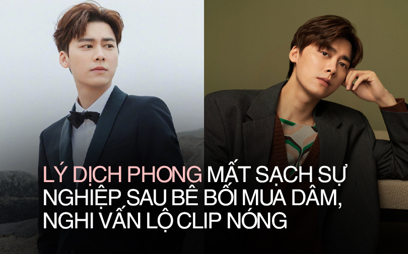 Nhìn lại 'drama' chấn động của nam thần Hoa Ngữ - Lý Dịch Phong: Sự nghiệp 'bay màu', loạt clip nóng xuất hiện khắp nơi