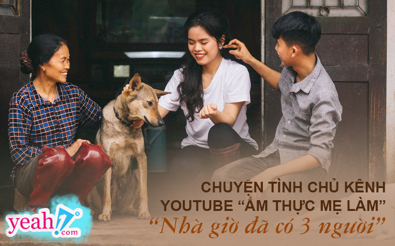 Chuyện tình chàng chủ kênh 'Ẩm thực mẹ làm' và cô bạn gái xinh đẹp: Sẽ cố gắng cùng nhau bù đắp cho mẹ luôn vui và hạnh phúc!