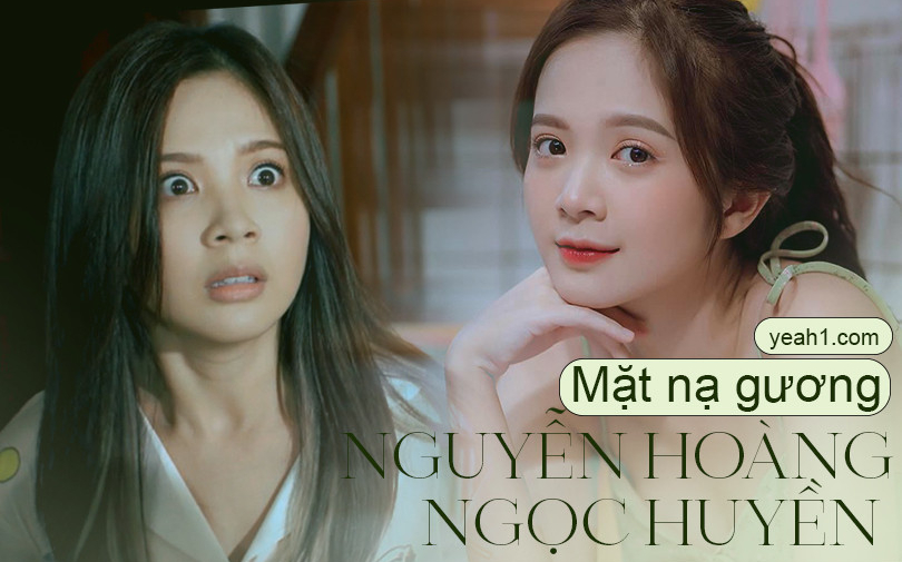 Ngọc Huyền (Mặt nạ gương): 'Tôi sợ bị gọi là hotgirl đi đóng phim nên phải nỗ lực gấp 1000 lần'