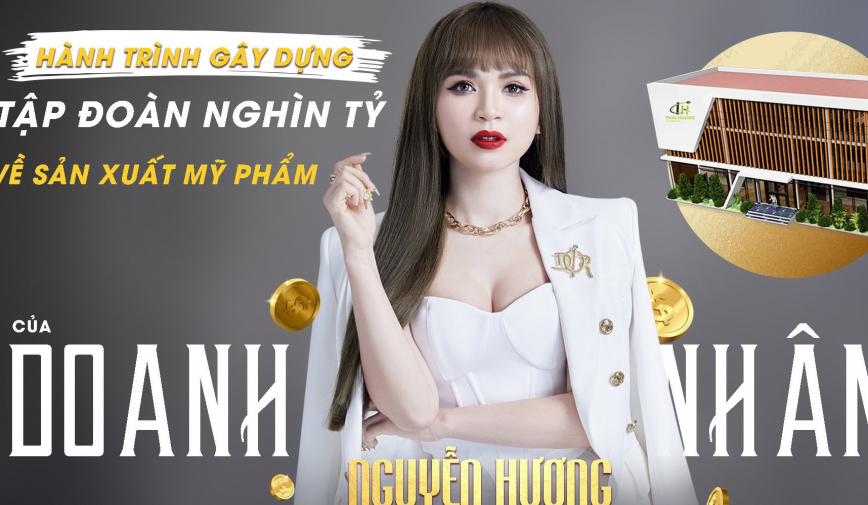 Hành trình gây dựng tập đoàn nghìn tỷ về sản xuất mỹ phẩm của doanh nhân Nguyễn Thị Hương.