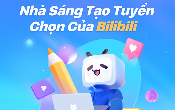 Bilibili ra mắt tính năng “Nhà sáng tạo tuyển chọn” tại Việt Nam