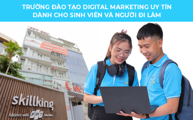 Trường đào tạo Digital Marketing uy tín dành cho sinh viên và người đi làm