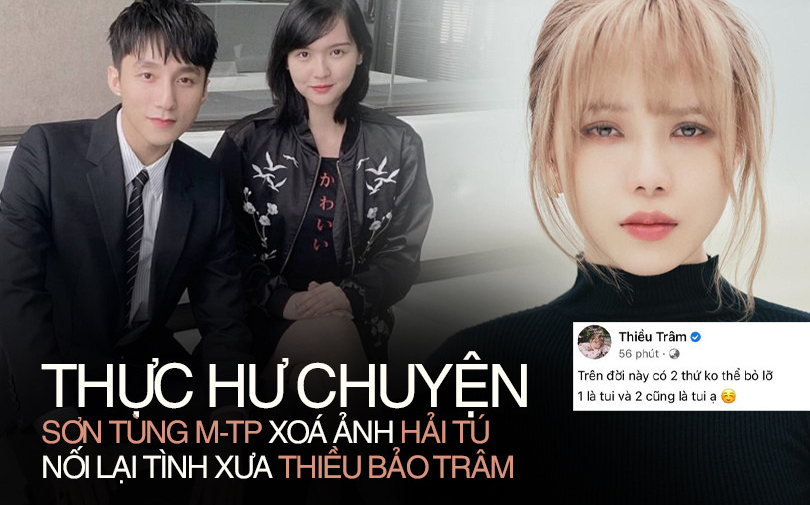 Thực hư Sơn Tùng M-TP xoá ảnh Hải Tú và dòng status “ẩn ý” quay lại của Thiều Bảo Trâm gây hoang mang