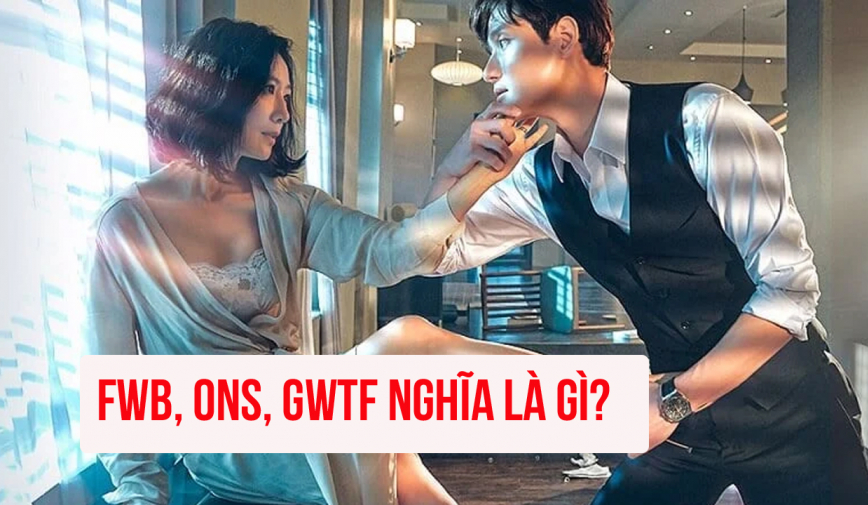 Giải mã trào lưu của từ viết tắt ưa chuộng của giới trẻ hiện nay: FWB, ONS, GWTF nghĩa là gì?